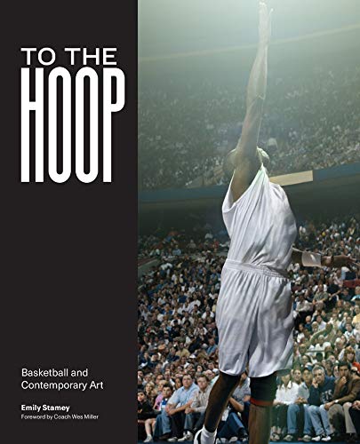 Imagen de archivo de To the Hoop: Basketball and Contemporary Art a la venta por ThriftBooks-Atlanta