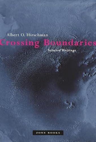 Crossing Boundaries: Selected Writings - Hirschman, Albert O.