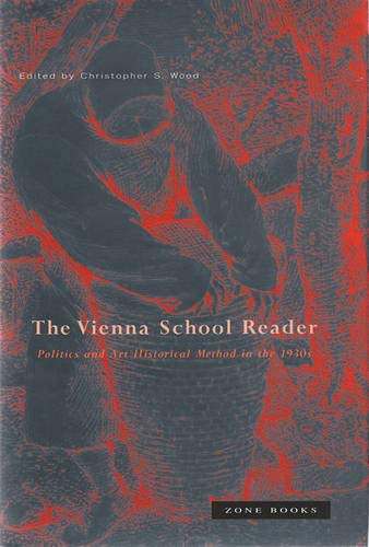9781890951146: The Vienna School Reader: Politics and Art Historical Method in the 1930s