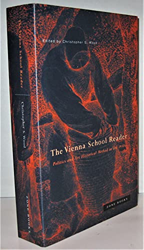 9781890951146: The Vienna School Reader – Politics & Art Historical Method in the 1930s: Politics and Art Historical Method in the 1930s (Zone Books)