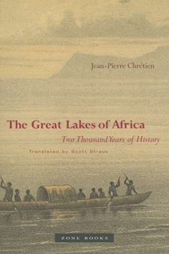 The Great Lakes of Africa: Two Thousand Years of History (Zone Books) - Chrétien, Jean-Pierre