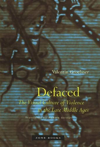 Stock image for Defaced: The Visual Culture of Violence in the Late Middle Ages (Zone Books) for sale by Housing Works Online Bookstore