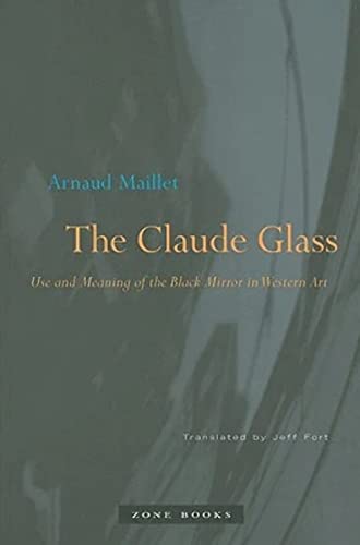 Beispielbild fr The Claude Glass Use and Meaning of the Black Mirror in Western Art Zone Books zum Verkauf von PBShop.store US