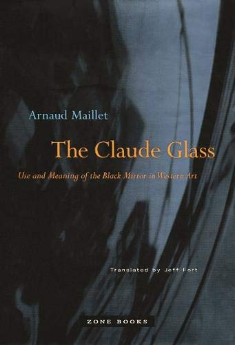 9781890951481: The Claude Glass: Use and Meaning of the Black Mirror in Western Art