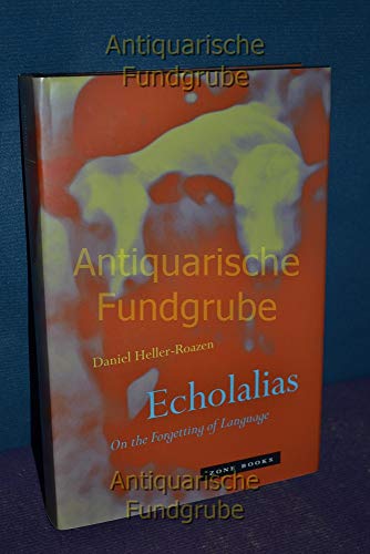 9781890951498: Echolalias: On the Forgetting of Language (Zone Books)