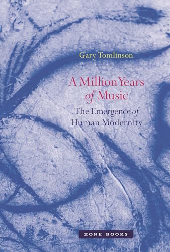 Stock image for A Million Years of Music The Emergence of Human Modernity Zone Books for sale by PBShop.store US