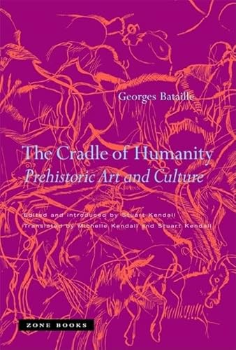 The Cradle of Humanity: Prehistoric Art and Culture (Mit Press) (9781890951566) by Bataille, Georges