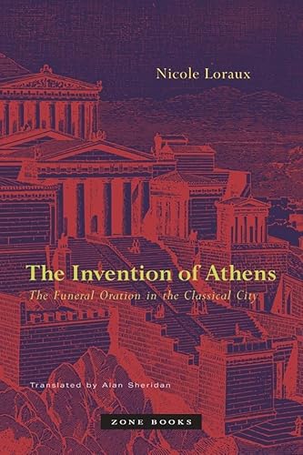 Imagen de archivo de The Invention of Athens: The Funeral Oration in the Classical City (Zone Books) a la venta por FITZ BOOKS AND WAFFLES