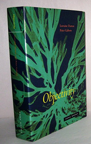 Objectivity (Zone Books) Daston, Lorraine; Galison, Peter - Daston, Lorraine; Galison, Peter