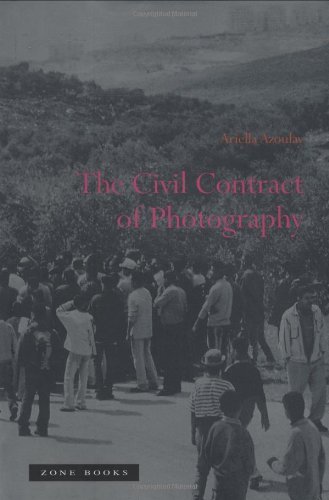 The Civil Contract of Photography - Azoulay, Ariella