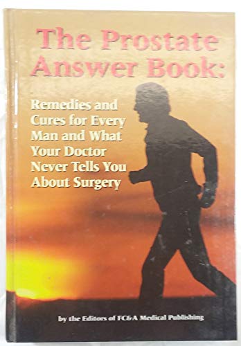 Imagen de archivo de The Prostate Answer Book: Remedies and Cures for Every Man and What Your Doctor Doesn't Tell You About Surgery a la venta por SecondSale