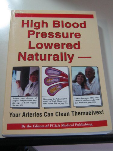 Stock image for High Blood Pressure Lowered Naturally - Your Arteries Can Clean Themselves! for sale by Persephone's Books