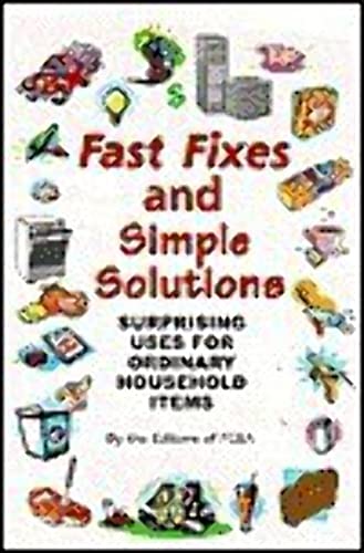 Imagen de archivo de Fast Fixes and Simple Solutions : Surprising Uses for Ordinary Household Items a la venta por Better World Books