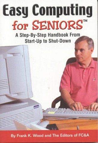 Imagen de archivo de Easy Computing for Seniors (tm): A Step-by-Step Handbook From Startup to Shutdown a la venta por SecondSale