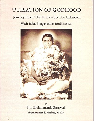 Stock image for Pulsation of Godhood: Journey From the Known to the Unknown with Baba Bhagavandas Bodhisattva for sale by Affordable Collectibles