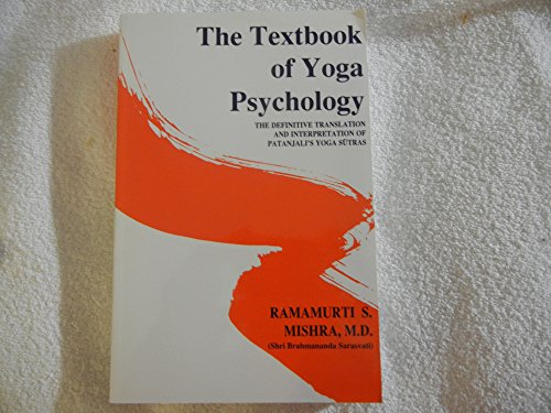 9781890964276: The Textbook of Yoga Psychology: the Definitive Translation and Interpretation of Patanjali's Yoga Sutras for Meaningful Application in All Modern Psychologic Disciplines