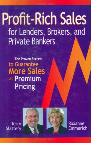 Beispielbild fr Profit-Rich Sales for Lenders, Brokers, and Private Bankers : The Proven Secrets Guaranteed to Close More Deals at Premium Pricing zum Verkauf von Better World Books