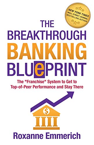 Stock image for The Breakthrough Banking Blueprint: The Franchise System to Get to Top-of-Peer Performance and Stay There for sale by Books From California