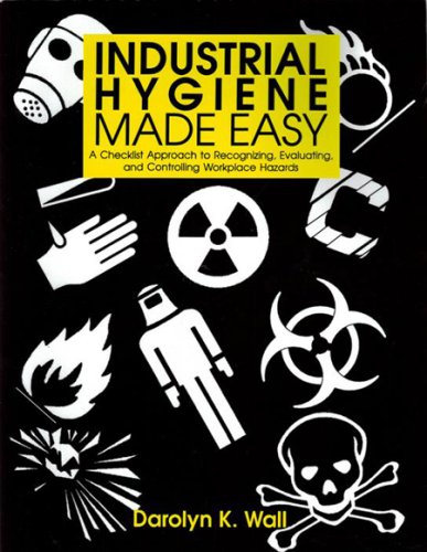Imagen de archivo de Industrial Hygiene Made Easy: A Checklist Approach Recognizing, Evaluating and Controlling Workplace Hazards a la venta por a2zbooks