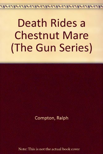 Death Rides a Chestnut Mare (The Gun Series) (9781890990664) by Compton, Ralph