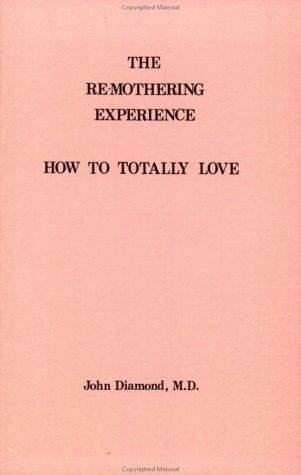 9781890995256: The Re-Mothering Experience How to Totally Love