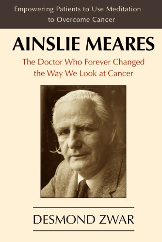 Ainslie Meares: The Doctor Who Forever Changed the Way We Look at Cancer (9781890995607) by Desmond Zwar