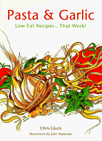 Beispielbild fr Pasta and Garlic: Low-Fat Recipes. That Work zum Verkauf von Wonder Book