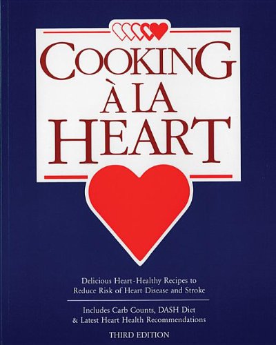 Beispielbild fr Cooking A La Heart: Delicious Heart Healthy Recipes to Reduce Risk of Heart Disease and Stroke zum Verkauf von Giant Giant