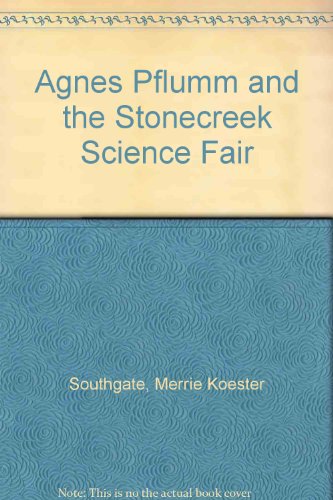 Imagen de archivo de Agnes Pflumm and the Stonecreek Science Fair a la venta por Wonder Book