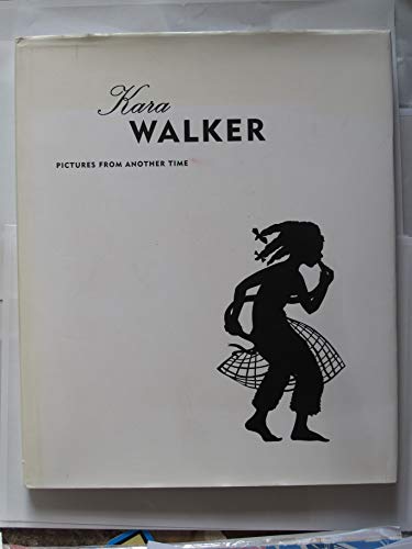 Imagen de archivo de Kara Walker: Pictures from Another Time a la venta por Russell Books