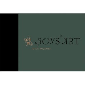 Boys' Art: Limited Edition (9781891024818) by Kushner, Robert; Kozloff, Joyce