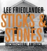 Lee Friedlander: Sticks & Stones: Architectural America (9781891024979) by [???]