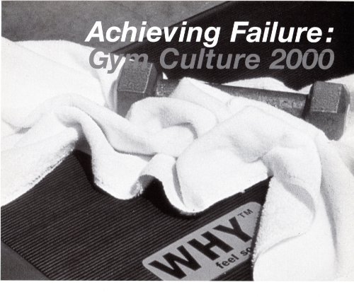 Achieving Failure: Gym Culture 2000 (9781891027086) by Arning, Bill; Sanders, Joel