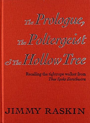 Imagen de archivo de Jimmy Raskin: The Prologue, the Poltergeist & the Hollow Tree: Recalling the Tightrope Walker from Thus Spoke Zarathustra a la venta por ThriftBooks-Dallas