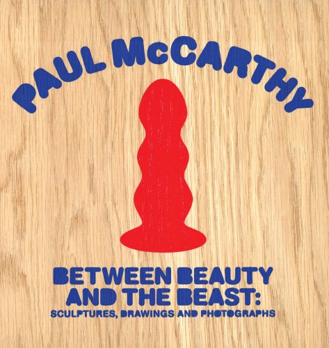 Stock image for Paul McCarthy: Between Beauty and the Beast: Sculptures, Drawings and Photographs for sale by ANARTIST