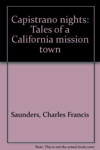 Imagen de archivo de Capistrano nights: Tales of a California mission town a la venta por Blue Vase Books