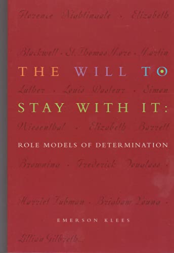 Beispielbild fr The Will to Stay With It: Role Models of Determination zum Verkauf von Next Chapter Books SC, LLC