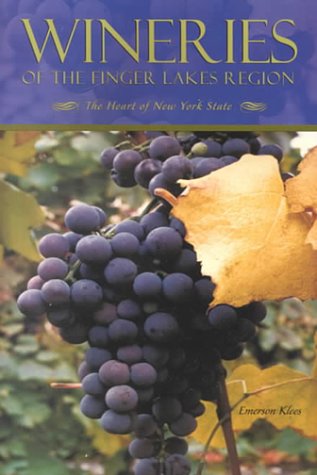 Stock image for Wineries of the Finger Lakes Region: The Heart of New York State for sale by Your Online Bookstore