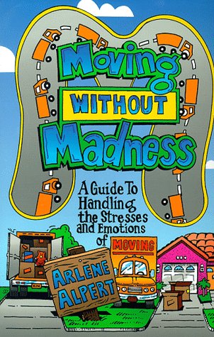 Stock image for Moving Without Madness: A Guide to Handling the Stress & Emotions of Moving for sale by ThriftBooks-Atlanta