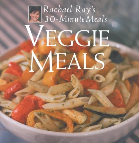 9781891105067: Veggie Meals: Rachael Ray's 30-Minute Meals