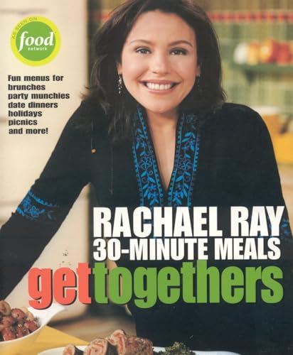 Stock image for Rachael Ray 30-Minute Meals Get Togethers for sale by Your Online Bookstore