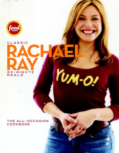 Classic 30-Minute Meals: The All-Occasion Cookbook (9781891105302) by Ray, Rachael