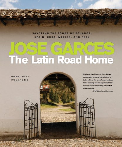 9781891105494: The Latin Road Home: Savoring the Foods of Ecuador, Spain, Cuba, Mexico, and Peru