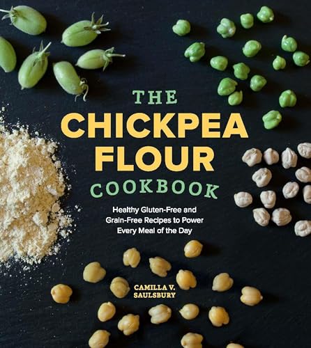 Imagen de archivo de The Chickpea Flour Cookbook: Healthy Gluten-Free and Grain-Free Recipes to Power Every Meal of the Day a la venta por ThriftBooks-Atlanta