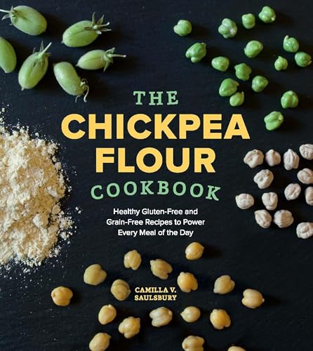 Stock image for The Chickpea Flour Cookbook: Healthy Gluten-Free and Grain-Free Recipes to Power Every Meal of the Day for sale by Kennys Bookshop and Art Galleries Ltd.