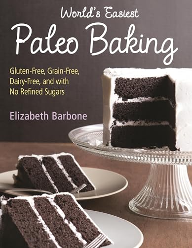 Stock image for World  s Easiest Paleo Baking: Beloved Treats Made Gluten-Free, Grain-Free, Dairy-Free, and with No Refined Sugars for sale by ZBK Books