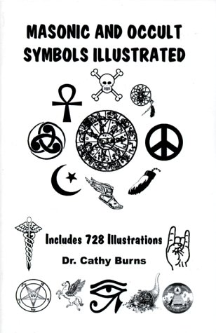 Masonic and Occult Symbols Illustrated - Cathy Burns