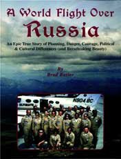 Beispielbild fr A World Flight Over Russia: An Epic True Story of Planning, Danger, Courage, Political & Cultural Differences (and Breathtaking Beauty) zum Verkauf von Recycle Bookstore