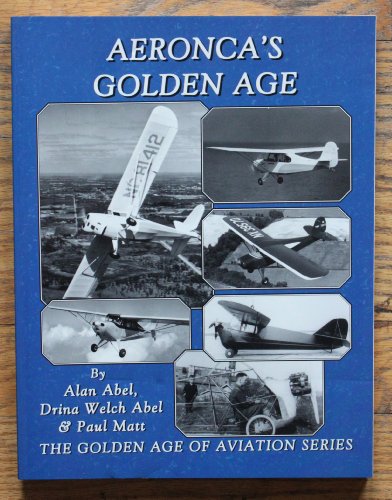 Imagen de archivo de Aeronca's golden age (The golden age of aviation series) a la venta por ThriftBooks-Dallas