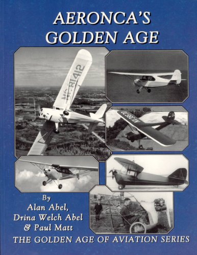 Beispielbild fr AERONCA'S GOLDEN AGE - THE GOLDEN AGE OF AVIATION SERIES zum Verkauf von Koster's Collectible Books